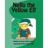 Nello the Yellow Elf by Smith, Susan Winters; Daly, Kim Schultz; Wright, Victoria, 9781466348967
