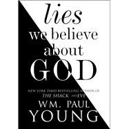 Lies We Believe About God by Young, Wm. Paul, 9781501128967