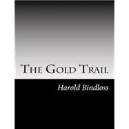 The Gold Trail by Bindloss, Harold, 9781502738967