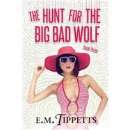 The Hunt for the Big Bad Wolf by Tippetts, E. M., 9781505638967