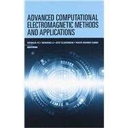 Advanced Computational Electromagnetic Methods and Applications by Yu, Wenhua; Li, Wenxing; Elsherbeni, Atef; Rahmat-Samii, Yahya, 9781608078967