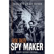 Risk Taker, Spy Maker by Broman, Barry, 9781612008967