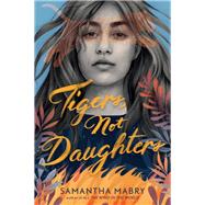 Tigers, Not Daughters by Mabry, Samantha, 9781616208967