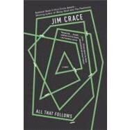 All That Follows by Crace, Jim, 9780307278968