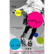 The First Paper Girl in Red Oak, Iowa Stories by STUCKEY-FRENCH, ELIZABETH, 9780385498968