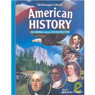 American History, Grades 6-8 Beginnings Through Reconstruction by Holt Mcdougal; Garcia, Jesus; Ogle, Donna M.; Risinger, C. Frederick, 9780618828968