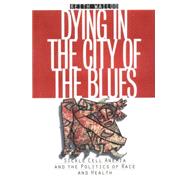 Dying in the City of the Blues,Wailoo, Keith,9780807848968