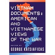 Vietnam Documents: American and Vietnamese Views: American and Vietnamese Views by Katsiaficas,George, 9780873328968