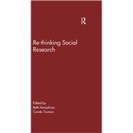 Re-Thinking Social Research: Anti-Discriminatory Approaches in Research Methodology by Humphries,Beth;Truman,Carole, 9781138268968