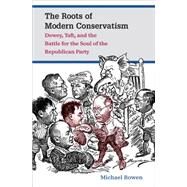 The Roots of Modern Conservatism by Bowen, Michael, 9781469618968