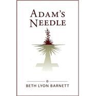 Adam's Needle by Barnett, Beth Lyon, 9781503268968