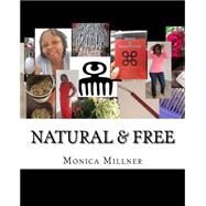 Natural & Free by Millner, Monica, 9781508768968