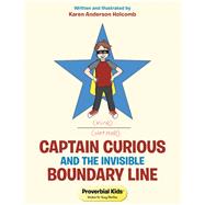 Captain Curious and the Invisible Boundary Line by Holcomb, Karen Anderson, 9781512798968