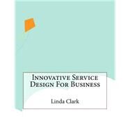 Innovative Service Design for Business by Clark, Linda, 9781523688968