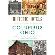 Historic Hotels of Columbus, Ohio by Betti, Tom; Sauer, Doreen Uhas, 9781626198968