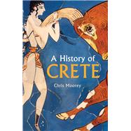 A History of Crete by Moorey, Chris, 9781912208968