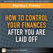 How to Control Your Finances After You Are Laid Off by Finney, Martha I., 9780137058969