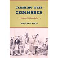Clashing over Commerce by Irwin, Douglas A., 9780226398969