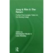 Jung and Film II: The Return: Further Post-Jungian Takes on the Moving Image by Hauke; Christopher, 9780415488969