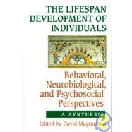 The Lifespan Development of Individuals: Behavioral, Neurobiological, and Psychosocial Perspectives: A Synthesis by Edited by David Magnusson, 9780521628969