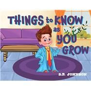 Things to Know As You Grow by Johnson, S.P., 9781098358969