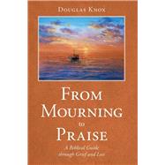 From Mourning to Praise by Knox, Douglas, 9781512788969