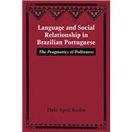 Language and Social Relationship in Brazilian Portuguese by Koike, Dale April, 9780292768970