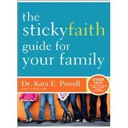 The Sticky Faith Guide for Your Family by Powell, Kara E., Dr., 9780310338970
