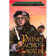 Prince Across the Water by Yolen, Jane; Harris, Robert, 9780399238970