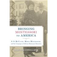 Bringing Montessori to America by Gutek, Gerald L.; Gutek, Patricia A., 9780817318970