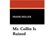 Mr. Collin Is Ruined by Heller, Frank, 9781434468970