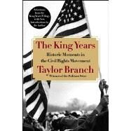 The King Years; Historic Moments in the Civil Rights Movement by Branch, Taylor, 9781451678970