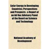 Solar Energy in Developing Countries by National Academy of Sciences Board on Sc; United States Agency for International A, 9781458848970