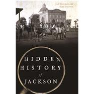 Hidden History of Jackson by Foreman, Josh; Starrett, Ryan, 9781467138970