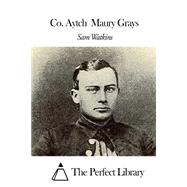 Co. Aytch Maury Grays by Watkins, Sam, 9781507658970