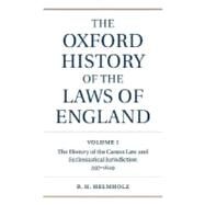 The Oxford History of the Laws of England  Volume I: The Canon Law and Ecclesiastical Jurisdiction from 597 to the 1640s by Helmholz, R. H., 9780198258971