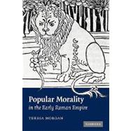 Popular Morality in the Early Roman Empire by Teresa Morgan, 9780521128971