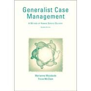 Generalist Case Management A Method of Human Service Delivery by Woodside, Marianne R.; McClam, Tricia, 9780534548971