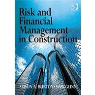Risk and Financial Management in Construction by Burtonshaw-Gunn,Simon A., 9780566088971