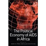 The Political Economy of AIDS in Africa by Poku, Nana K.; Whiteside, Alan, 9780754638971