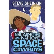 Neil Armstrong and Nat Love, Space Cowboys by Sheinkin, Steve; Swaab, Neil, 9781250148971