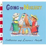 Going to Nursery by Anholt, Laurence; Anholt, Catherine, 9781408338971