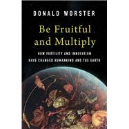 Be Fruitful and Multiply by Donald Worster, 9780300278972