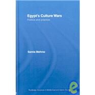 Egypt's Culture Wars: Politics and Practice by Mehrez; Samia, 9780415428972