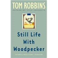 Still Life With Woodpecker by Robbins, Tom, 9780553348972