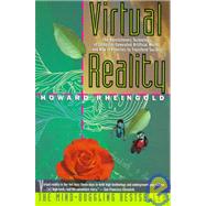 Virtual Reality The Revolutionary Technology of Computer-Generated Artificial Worlds-And How It Promises to Transform Society by Rheingold, Howard, 9780671778972