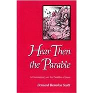 Hear Then the Parable: Commentary on the Parables of Jesus by Brandon Scott, Bernard, 9780800608972