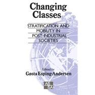 Changing Classes Stratification and Mobility in Post-Industrial Soc by Gsta Esping-Andersen, 9780803988972