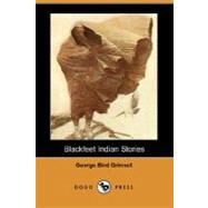 Blackfeet Indian Stories by GRINNELL GEORGE BIRD, 9781406588972