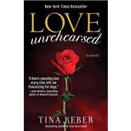 Love Unrehearsed The Love Series, Book 2 by Reber, Tina, 9781476718972